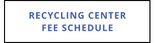 RECYCLING CENTERFEE SCHEDULE