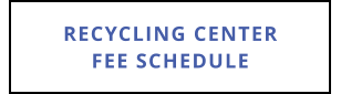 RECYCLING CENTERFEE SCHEDULE